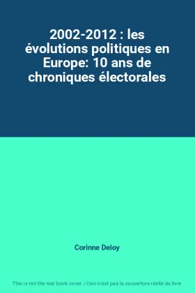 Couverture du produit · 2002-2012 : les évolutions politiques en Europe: 10 ans de chroniques électorales