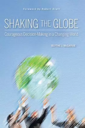 Couverture du produit · Shaking the Globe: Courageous Decision–Making in a Changing World