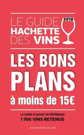 Couverture du produit · Guide Hachette des vins 2018 bons plans à moins de 15