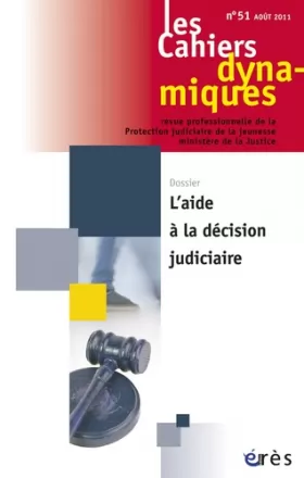 Couverture du produit · CAHIERS DYNAMIQUES 051 - L'AIDE A LA DECISION JUDICIAIRE