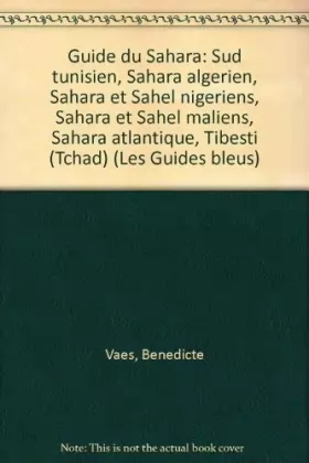 Couverture du produit · Guide du Sahara : Sud tunisien, Sahara algérien, Sahara et Sahel nigériens, Sahara et Sahel maliens, Sahara atlantique, Tibesti