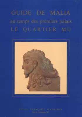 Couverture du produit · Guide de Malia au temps des premiers palais le quartier Mu