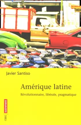 Couverture du produit · Amérique latine : Révolutionnaire, libérale, pragmatique