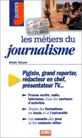 Couverture du produit · LES METIERS DU JOURNALISME. Pigiste, grand reporter, rédacteur en chef, présentateur TV.