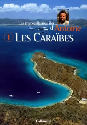 Couverture du produit · Les Merveilleuses Iles d'Antoine, tome 1 : Les Caraïbes