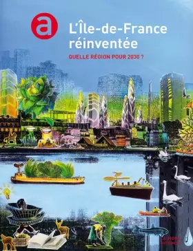 Couverture du produit · L'Île de France réinventée: Quelle région pour 2030 ?