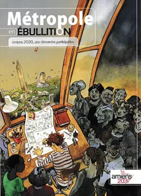 Couverture du produit · Métropole en ébullition, Amiens 2030, une démarche participative