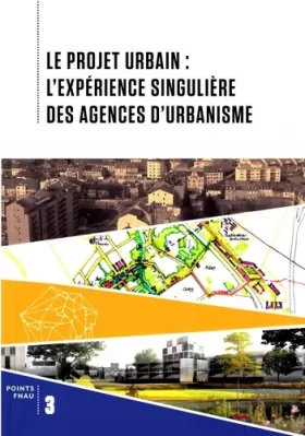 Couverture du produit · Le projet urbain : l'expérience singulière des agences d'urbanisme