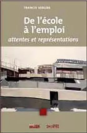 De l'École à l'emploi : Attentes et réprésentations - Francis Vergne et Pierre Cours-Salies