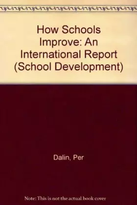 How Schools Improve: An International Report - Per Dalin, Tekle Ayono, Anbesu Biazen et Birhanu Dibaba
