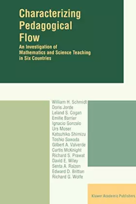 Characterizing Pedagogical Flow: An Investigation of Mathematics and Science Teaching in Six Countries - W.H. Schmidt