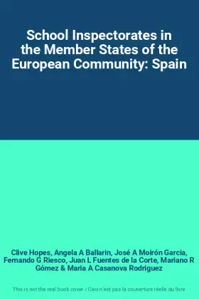 School Inspectorates in the Member States of the European Community: Spain - Clive Hopes, Angela A Ballarin, José A Moirón Garcia, Fernando G Riesco, Juan L Fuentes de la Corte, Mariano R Gómez et Maria A Casanova Rodriguez