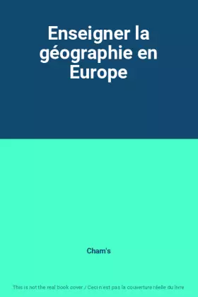Enseigner la géographie en Europe - Cham's