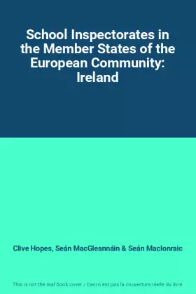 School Inspectorates in the Member States of the European Community: Ireland - Clive Hopes, Seán MacGleannáin et Seán MacIonraic
