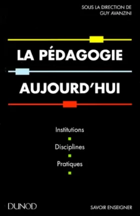 Couverture du produit · LA PEDAGOGIE AUJOURD'HUI. Institutions, disciplines, pratiques