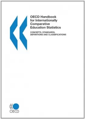 Couverture du produit · OECD Handbook for Internationally Comparative Education Statistics: Concepts, Standards, Definitions and Classifications