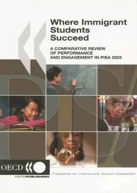 Couverture du produit · Where Immigrant Students Succeed: A Comparative Review of Performance And Engagement in Pisa