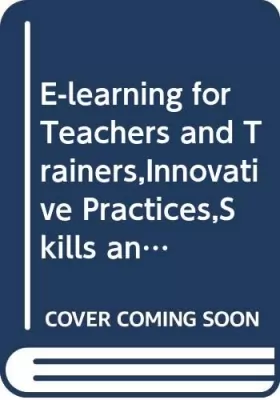 Couverture du produit · E-learning for Teachers and Trainers,Innovative Practices,Skills and Competences: Cedefop Reference Series. 49