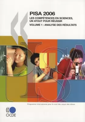 Couverture du produit · PISA 2006 - Les compétences en sciences, un atout pour réussir - Volume 1 : Analyse des résultats