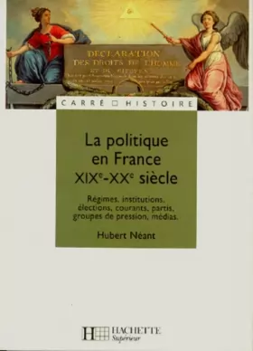 Couverture du produit · La politique en France, 19e-20e siècles