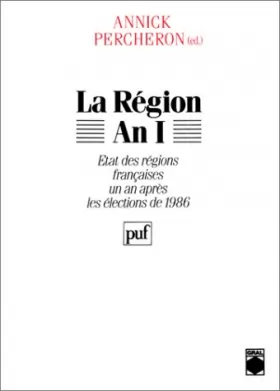 Couverture du produit · La Région an I. Etats des régions françaises un an après les élections de 19869