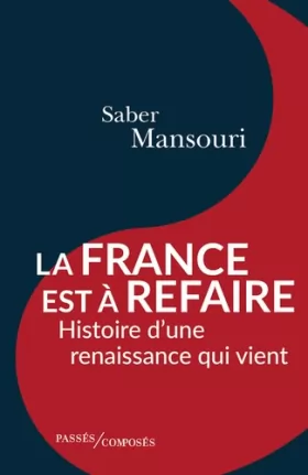 Couverture du produit · La France est à refaire: Histoire d'une renaissance qui vient