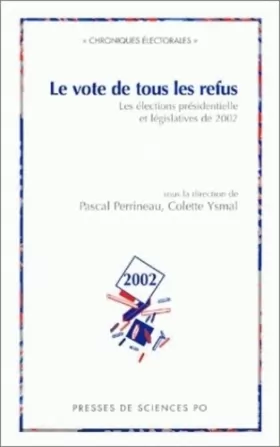 Couverture du produit · Le vote de tous les refus : Les élections présidentielle et législatives de 2002