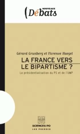 Couverture du produit · La France vers le bipartisme ? : La présidentialisation du PS et de l'UMP