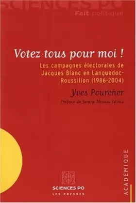 Couverture du produit · Votez tous pour moi !: Les campagnes électorales de Jacques Blanc en Languedoc-Roussillon (1986-2004)