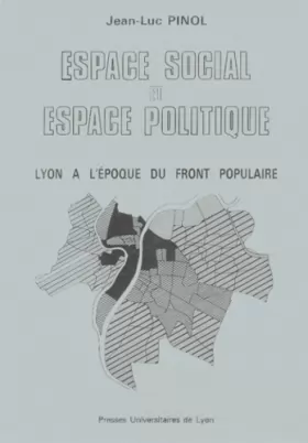 Couverture du produit · Espace social et espace politique à Lyon à l'époque du Front Populaire