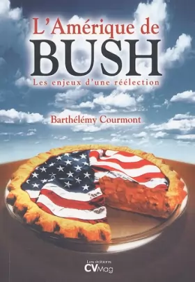 Couverture du produit · L'Amérique de Bush: Les enjeux d'une réélection