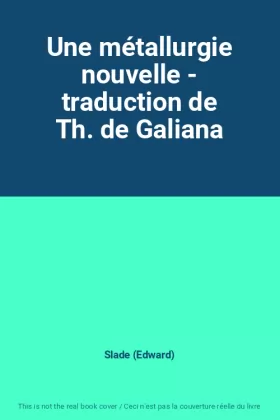 Couverture du produit · Une métallurgie nouvelle - traduction de Th. de Galiana