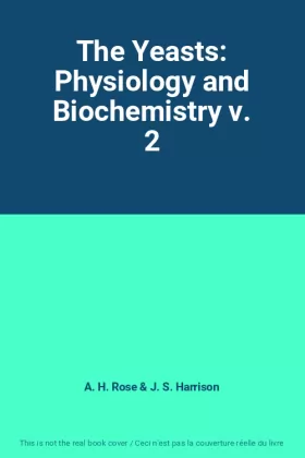 Couverture du produit · The Yeasts: Physiology and Biochemistry v. 2