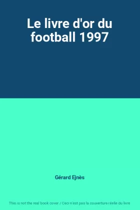 Couverture du produit · Le livre d'or du football 1997