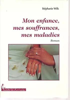 Couverture du produit · Mon Enfance Mes Souffrances Mes Maladies