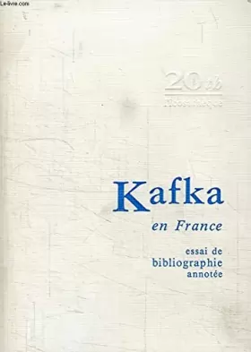 Couverture du produit · Kafka en France : essai de bibliographie annotée (L'intersiècle.: 3)