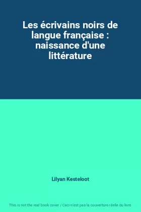 Couverture du produit · Les écrivains noirs de langue française : naissance d'une littérature