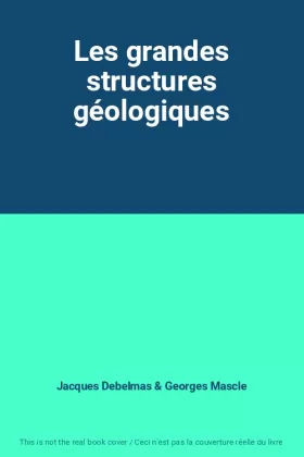 Couverture du produit · Les grandes structures géologiques