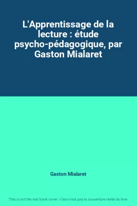 Couverture du produit · L'Apprentissage de la lecture : étude psycho-pédagogique, par Gaston Mialaret