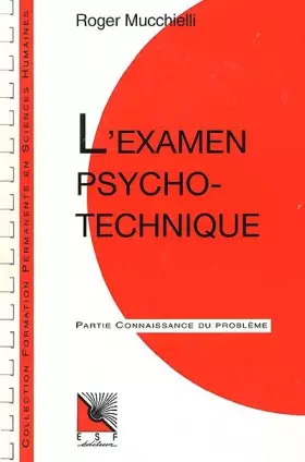 L'examen psychotechnique : Connaissance du problème, applications pratiques - Roger Mucchielli
