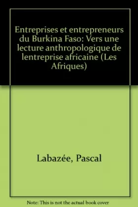 Couverture du produit · Entreprises et entrepreneurs du Burkina Faso: Vers une lecture anthropologique de l'entreprise africaine