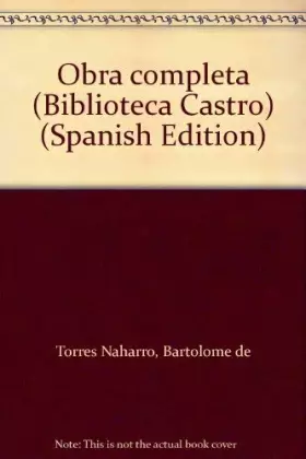 Obra completa - BARTOLOME DE TORRES NAHARRO