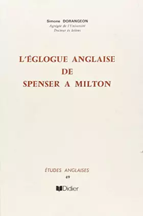 L'eglogue anglaise de spenser a milton - Simone Dorangeon