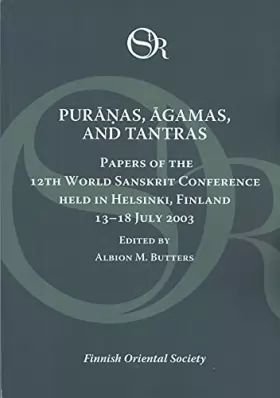 Couverture du produit · Puranas, Agamas, and Tantras: Papers of the 12th World Sanskrit Conference Held in Helsinki, Finland, 13-18 July 2003