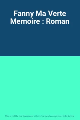 Couverture du produit · Fanny Ma Verte Memoire : Roman