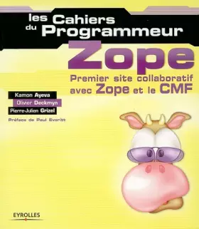 Couverture du produit · Les Cahiers du programmeur Zope : Premier site collaboratif avec Zope/CMF
