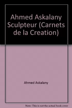 Couverture du produit · AHMED ASKALANY sculpteur (carnets de la création)