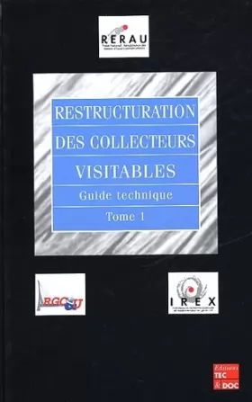 Couverture du produit · Restructuration des collecteurs visitables. Guide technique, Tome 1