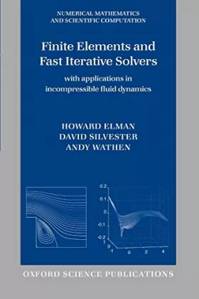 Couverture du produit · Finite Elements and Fast Iterative Solvers: with Applications in Incompressible Fluid Dynamics
