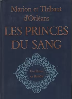 Couverture du produit · Les Princes Du Sang un chateau en baviere